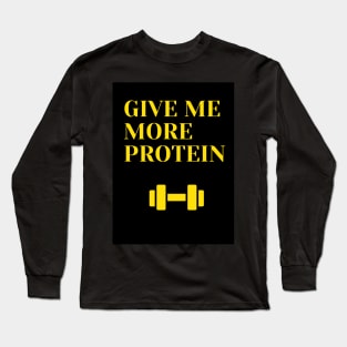 i need more protein Long Sleeve T-Shirt